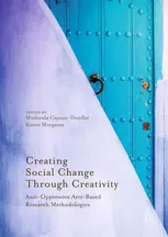 Creating Social Change Through Creativity: Anti- oppressive Arts-based Research Methodologies